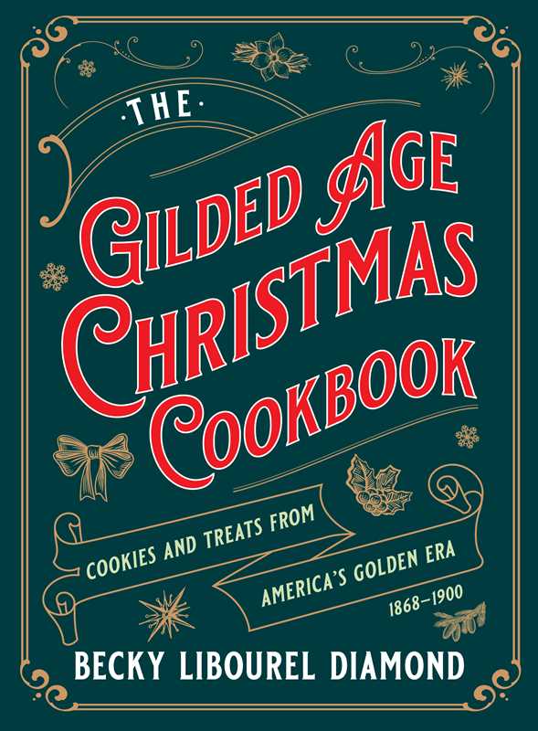 Gilded Age Christmas Cookbook by Becky Libourel Diamond